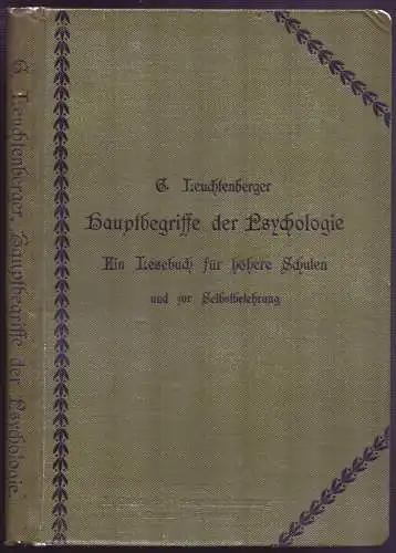 Leuchtenberger, Gottlieb: Hauptbegriffe der Psychologie. Ein Lesebuch für höhere Schulen und zur Selbstbelehrung. 