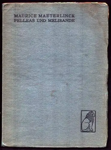 Maeterlinck, Maurice: Pelleas und Melisande. Deutsch. v. Friedrich von Oppeln-Bronikowski. Autorisierte Ausgabe. 4. Tsd. 