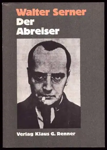 Der Abreiser. Materialien zu Leben und Werk, Serner, Walter