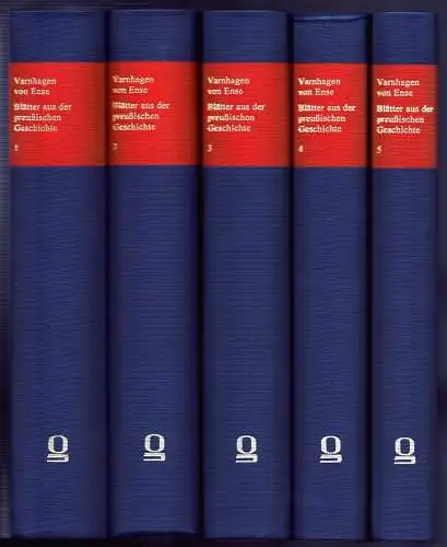 Varnhagen von Ense, Karl August: Blätter aus der preußischen Geschichte. REPRINT der Ausgaben Leipzig 1868-1869. Aus dem Nachlasse Varnhagen's von Ense [hrsg. von Ludmilla Assing]. Mit einer Einleitung hrsg. von Nikolaus Gatter. 5 Bde. (= komplett). 