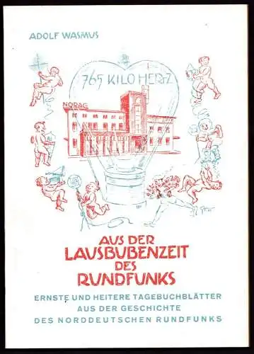 Wasmus, Adolf: 765 Kilo HerTz. Ernste und heitere Tagebuchblätter aus der Lausbubenzeit des Norddeutschen Rundfunks. Unter Mitwirkung von Rundfunkgestaltern u. Rundfunkhörern. 