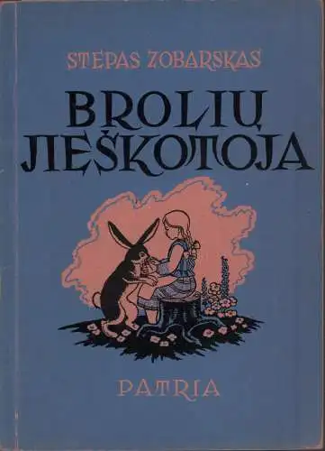 Broliu Jieskotoja. [Ein Märchen aus Litauen], Zobarskas, Stepas