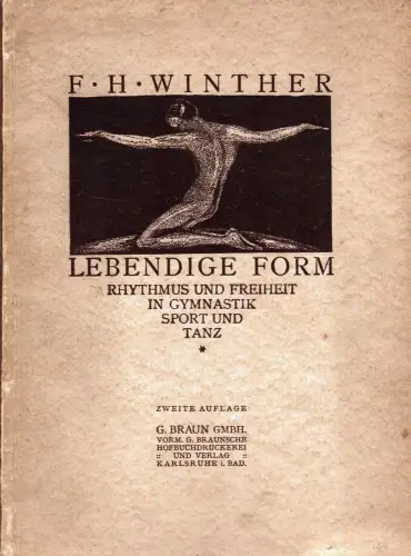 Lebendige Form. Rhythmus und Freiheit in Gymnastik, Sport und Tanz . [Von Fritz Winther und Hanna Winther-Feldten], 2. Aufl, Winther, Fritz