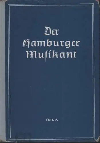 Der Hamburger Musikant. TEIL A: Vom 3.-6. Schuljahr. (Bearb. vom  Musikausschuß der Gesellschaft der Freunde des vaterländischen Schul- und Erziehungswesens)