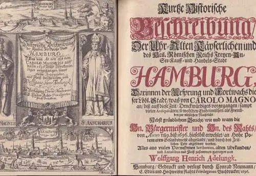 Adelungk, Wolffgang Henrich: Kurtze Historische Beschreibung der Uhr-Alten Kayserlichen und des Heil. Römischen Reichs Freyen-An-See-Kauff-und Handels-Stadt Hamburg. FAKSIMILE (der Ausgabe Hbg., Conrad Neumann, 1696). 