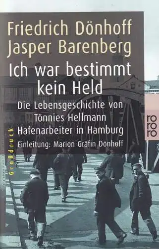 Dönhoff, Friedrich / Barenberg, Jasper: Ich war bestimmt kein Held. Die Lebensgeschichte von Tönnies Hellmann, Hafenarbeiter in Hamburg. Mit einer Einleitung von Marion Gräfin Dönhoff. (Originalausgabe). 