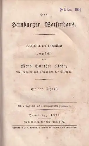 Kiehn, Meno Günther: Das Hamburger Waisenhaus. Geschichtlich und beschreibend dargestellt. (Mit einer Vorrede von K. J. H. Hübbe). TEIL 1 (= alles Erschienene). 