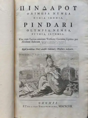 Pindarou Olympia, Nemea, Pythia, Isthmia / Pindari Olympia, Nemea, Pythia, Isthmia. Una cum latina omnium versione carmine lyrico per Nicolaum Sudorium. Quid praeterea huic acceßit editioni, praefatio indicabit, Pindaros [Pindarus]