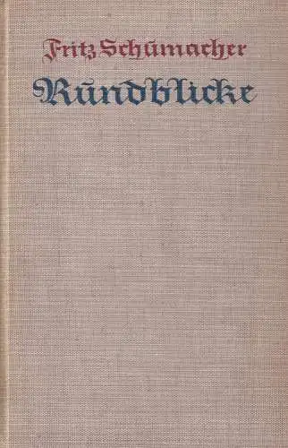 Rundblicke. Ein Buch von Reisen und Erfahrungen, Schumacher, Fritz