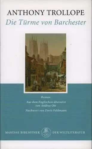 Trollope, Anthony: Die Türme von Barchester. Roman. Aus dem Engl. übers. von Andrea Ott. Nachw. von Doris Feldmann. 