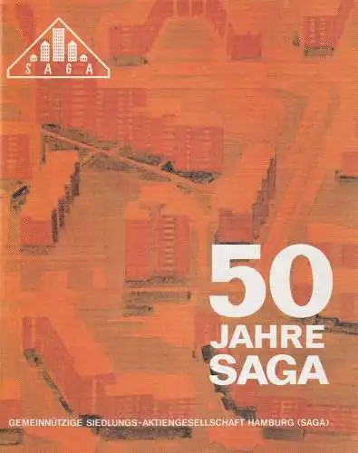 50 Jahre SAGA. Gemeinnützige Siedlungs-Aktiengesellschaft Hamburg. 