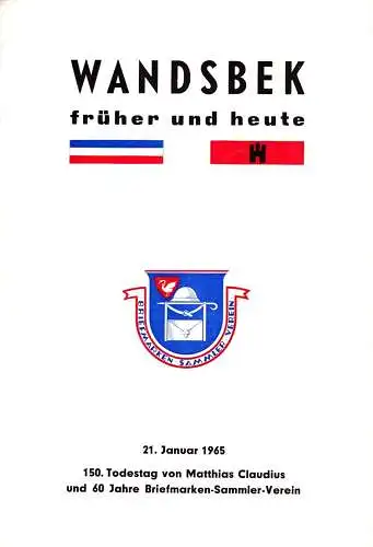 Wandsbek früher und heute. Zum 150. Todestag von Matthias Claudius und 60jährigen Vereins-Jubiläum am 21. Januar 1965. Hrsg. v. Briefmarken-Sammler-Verein Hamburg-Wandsbek in enger Zusammenarbeit mit...