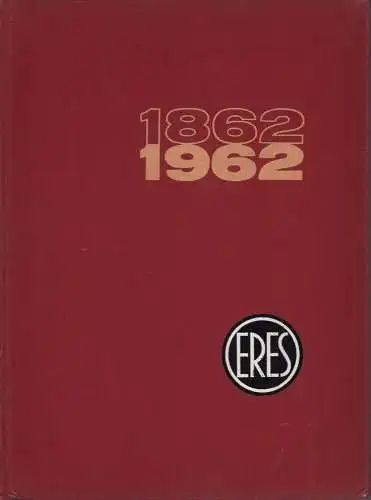 ERES Kommanditgesellschaft Hanssen, Köppen & Mattick Hamburg 1862-1962. Eine Hamburgische Firmengeschichte, (Thomsen, Helmuth)