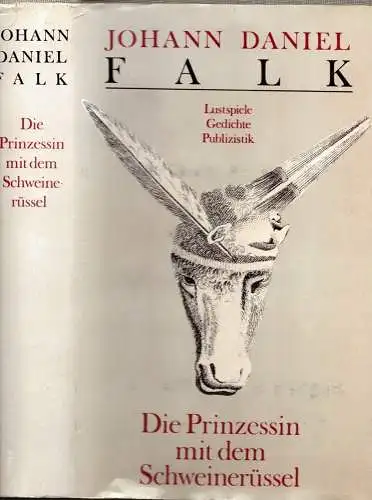 Die Prinzessin mit dem Schweinerüssel. Lustspiel, Gedichte Publizistik. (Hrsg. von Paul Saupe), Falk, Johann Daniel
