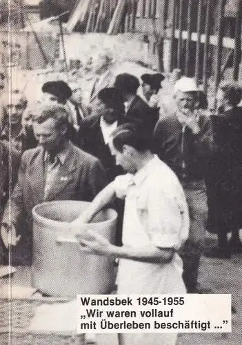 Hoppe, Ulrike / Plambeck, Petra: Wandsbek 1945-1955. "Wir waren vollauf mit Überleben beschäftigt...". Buch zur gleichnamigen Ausstellung. 