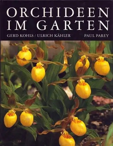 Kohls, Gerd / Kähler, Ulrich: Orchideen im Garten. Verwendung, Pflege und Vermehrung. 