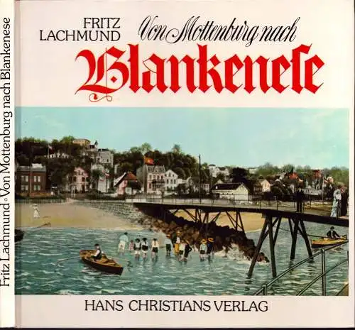 Von Mottenburg nach Blankenese. Die Elbvororte in alten Fotos und Bildpostkarten, Lachmund, Fritz