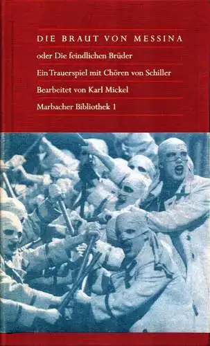 Schiller, Friedrich: Die Braut von Messina, oder Die feindlichen Brüder. Ein Trauerspiel mit Chören von Schiller, bearbeitet von Katl Mickel.