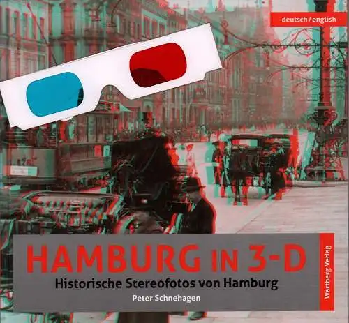 Hamburg in 3-D. Historische Stereofotos von Hamburg. Deutsch / englisch. (Englische Übersetzung von Bill Clancy), Schnehagen, Peter