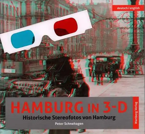 Schnehagen, Peter: Hamburg in 3-D. Historische Stereofotos von Hamburg. Deutsch / englisch. (Englische Übersetzung von Bill Clancy). 