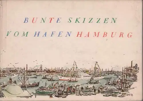 Tegtmeier, Konrad: Bunte Skizzen vom Hafen Hamburg. Aquarelle junger Hamburger Künstler. Hrsg. v. Alfred Mahlau. 