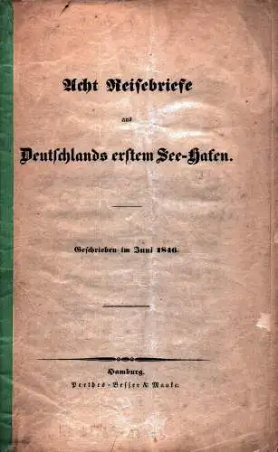 Acht Reisebriefe aus Deutschlands erstem See-Hafen. Geschrieben im Juni 1846. 