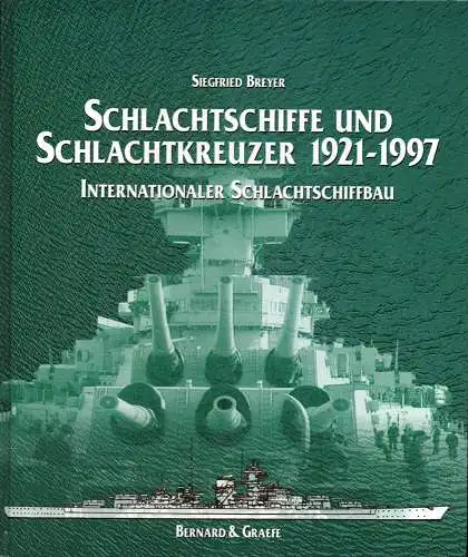 Breyer, Siegfried: Schlachtschiffe und Schlachtkreuzer 1921-1997. Internationaler Schlachtschiffbau. Mit 439 Seitenrissen, Decksplänen, Quer- und Längsschnitten nach authentischen Unterlagen. 