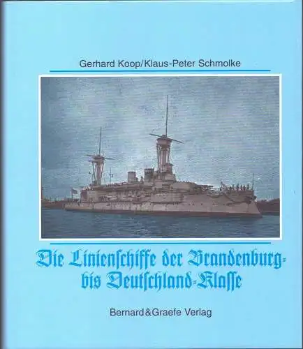 Koop, Gerhard / Schmolke, Klaus-Peter: Die Panzer- und Linienschiffe der Brandenburg-, Kaiser-Friedrich-III-, Wittelsbach-, Braunschweig- und Deutschland-Klasse. Admiral Hipper - Blücher - Prinz Eugen Seydlitz - Lützow. 