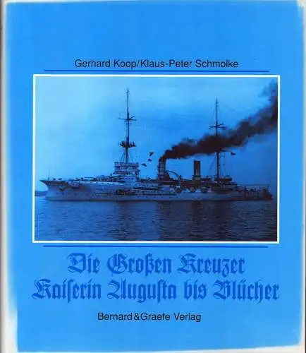 Koop, Gerhard / Schmolke, Klaus-Peter: Die großen Kreuzer Kaiserin Augusta bis Blücher. Admiral Hipper - Blücher - Prinz Eugen Seydlitz - Lützow. 