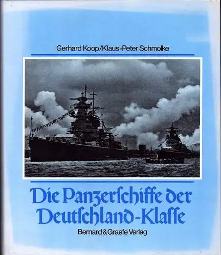 Koop, Gerhard / Schmolke, Klaus-Peter: Die Panzerschiffe der Deutschland-Klasse. Deutschland/Lützow - Admiral Scheer - Admiral Graf Spee.