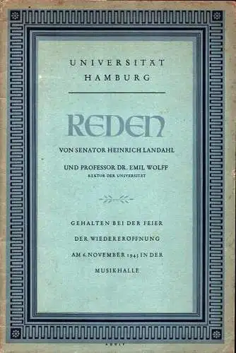 Landahl, Heinrich / Emil Wolff: Universität Hamburg. Reden, gehalten bei der Feier der Wiedereröffnung am 6. November 1945 in der Musikhalle. 