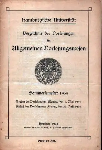 Vorlesungsverzeichnis Hamburg 1934.: Hamburgische Universität. Verzeichnis der Vorlesungen im Allgemeinen Vorlesungswesen. Sommersemester 1934. 