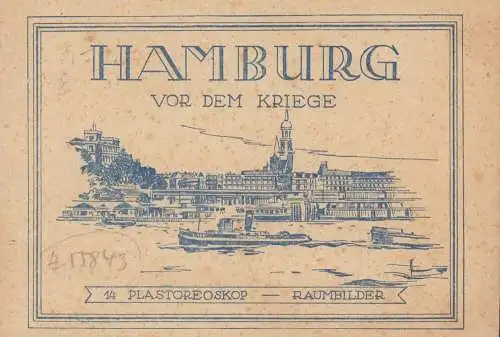 Hamburg vor dem Kriege. 14 Plastoreoskop-Raumbilder, (Raak, H. [Hugo])