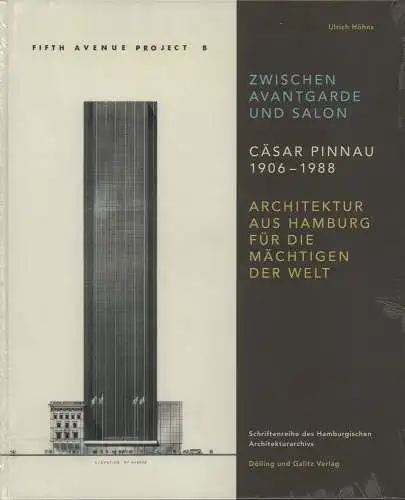 Höhns, Ulrich: Zwischen Avantgarde und Salon. Cäsar Pinnau 1906 -1988. Architektur aus Hamburg für die Mächtigen der Welt. 