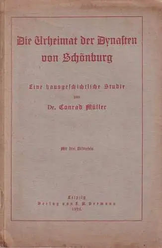 Müller, Conrad: Die Urheimat der Dynasten von Schönburg. Eine hausgeschichtliche Studie. 