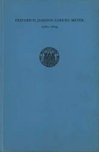 Riedel, Karl Veit: Friedrich Johann Lorenz Meyer - 1760-1844. Ein Leben in Hamburg zwischen Aufklärung und Biedermeier. 