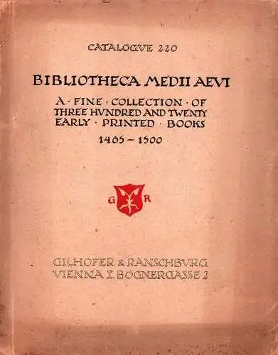 [Gilhofer & Ranschburg.]: Bibliotheca medii aevi. 320 incunabula systematically arranged includig Specimens of Rare Presses, Woodcut Books, Fine Bindings. 