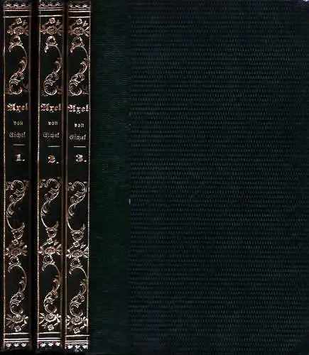 [Knorring, Sophie von]: Axel. Novelle von der Verfasserin der Cousinen, der Frauen, der Freunde u.s.w. Aus dem Schwedischen übersetzt von C. Eichel. Erster [bis Dritter] Theil, d. i. 3 Bde. (= komplett). 