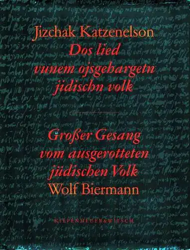 Katzenelson, Jizchak / Biermann, Wolf: Dos lied vunem ojsgehargetn jidischn volk / Großer Gesang vom ausgerotteten jüdischen Volk. [Übersetzt u. mit einer Einleitung von] Wolf Biermann. (1. Aufl.). 