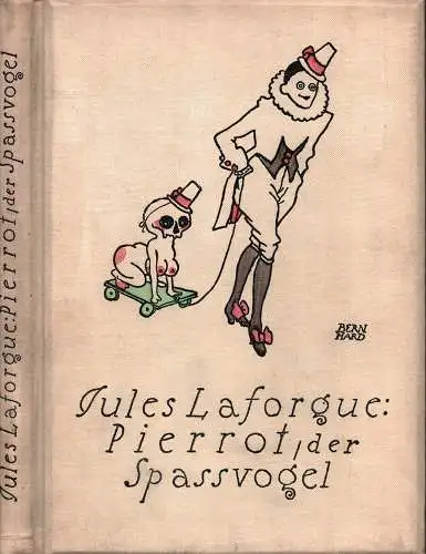 Laforgue, Jules: Pierrot, der Spaßvogel. (Eine Auswahl von Franz Blei und Max Brod]. 