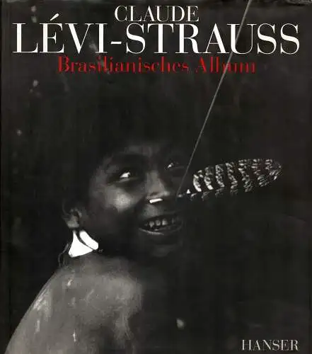 Lévi-Strauss, Claude: Brasilianisches Album. Aus dem Französischen von Hans-Horst Henschen. 