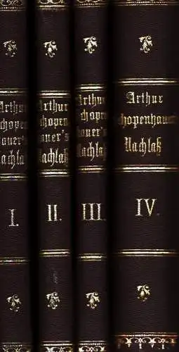 Schopenhauer, Arthur: [Arthur Schopenhauer's] Handschriftlicher Nachlaß. Aus den auf der Königlichen Bibliothek in Berlin verwahrten Manuskriptbüchern. Hrsg. von Eduard Grisebach. 4 Bde. (= komplett). 