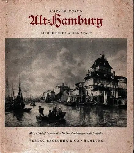 Alt-Hamburg. Bilder einer alten Stadt. Einleitung u. Bildzusammenstellung von H.Busch, Busch, Harald (Bearb.)