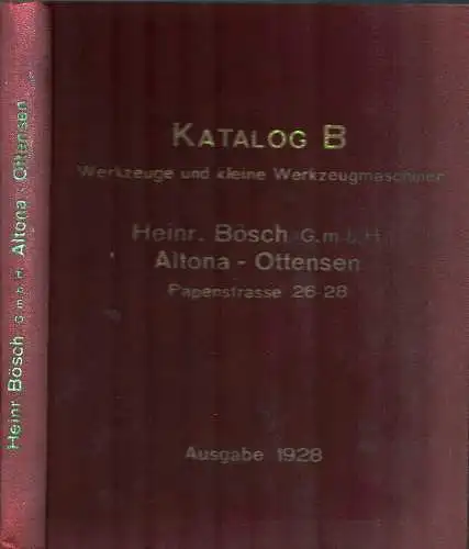 Werkzeuge und kleine Werkzeugmaschinen. Katalog B, Ausgabe 1928 der Firma Heinr. Bösch, Technisches Werkzeuggeschäft. 