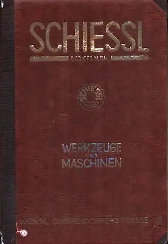 Schiessl & Co. Werkzeuge und Maschinen. [Warenkatalog]. 