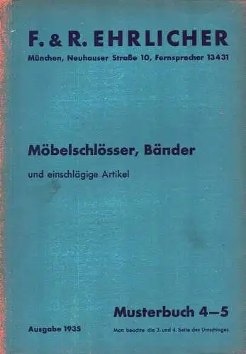 Möbelschlösser, Bänder und einschlägige Artikel. Musterbuch F. & R. Ehrlicher [Eisenwaren-Großhandlung, München]. Ausgabe 1935. 