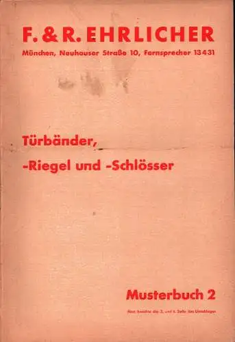 Türbänder, -Riegel und -Schlösser. Musterbuch F. & R. Ehrlicher [Eisenwaren-Großhandlung, München]. 