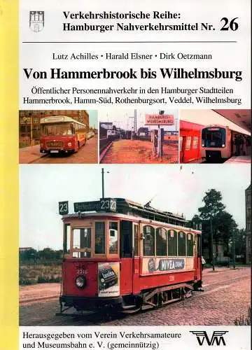 Achilles, Lutz / Oetzmann, Dirk / Elsner, Harald: Von Hammerbrook bis Wilhelmsburg. Öffentlicher Personennahverkehr in den Hamburger Stadtteilen Hammerbrook, Hamm Süd, Rothenburgsort, Veddel, Wilhelmsburg.. 