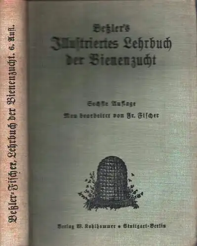 Bessler, J. G: Illustriertes Lehrbuch der Bienenzucht. 6. Aufl. Neu bearb. v. Fr. Fischer. 