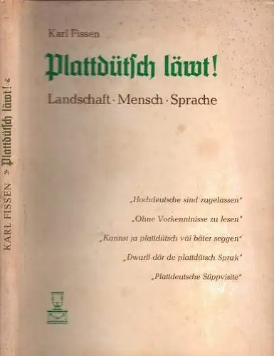 Fissen, Karl: Plattdütsch läwt!. Landschaft, Mensch und Sprache in Niederdeutschland. Kleine plattdeutsche Wort- und Stilkunde in volkstümlichen Beiträgen mit zahlreichen Bildern. 